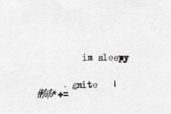 im sleepy gnite | #%% *+=