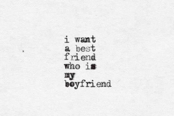 i want a best friend who is my boyfriend
