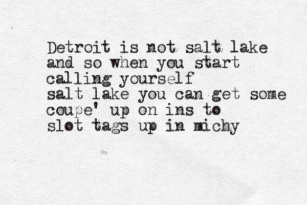 Detroit is not salt lake and so when you start calling yourself salt lake you can get some coupe' up on ins to slot tags up in michy
