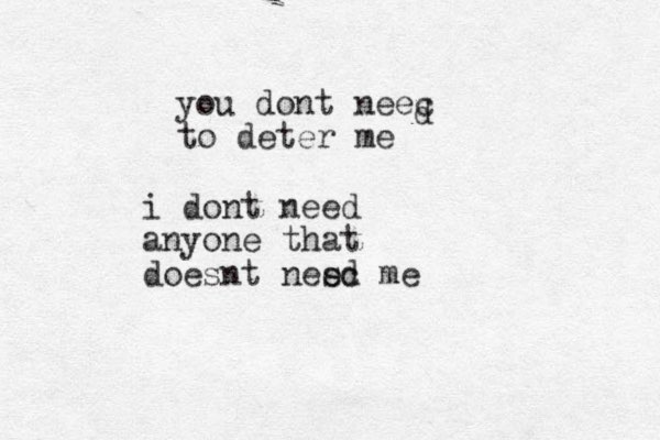 you dont neec to deter me d i dont need anyone that doesnt nesc me ed 
