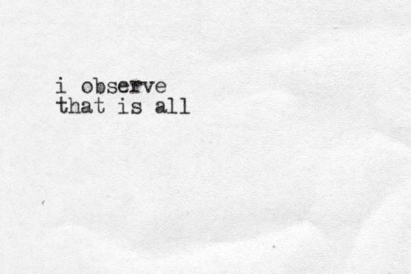 i observe that is all