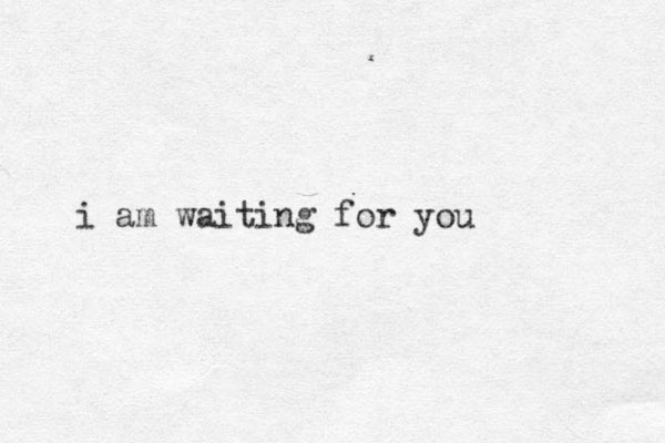 i am waiting for you