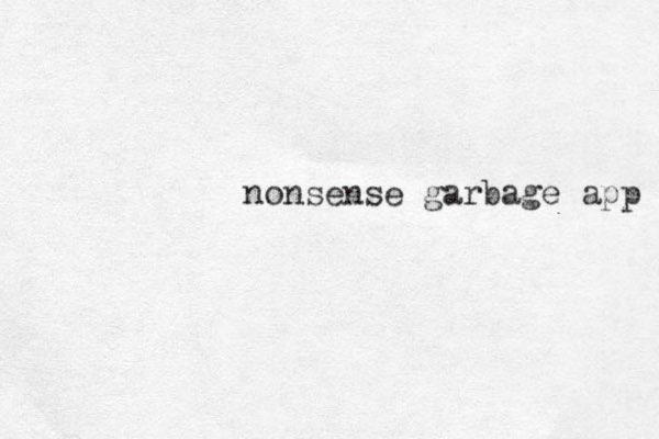 nonsense garbage app 