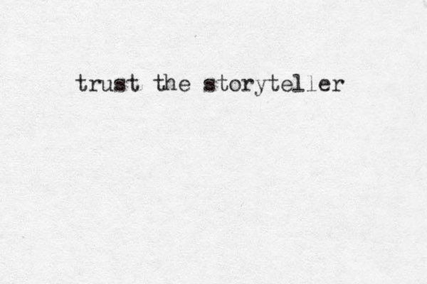 trust the storyteller 