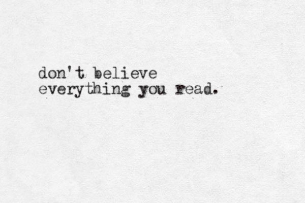 don't believe everything you read.