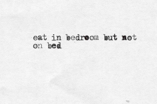 eat in bedroom but not on bed