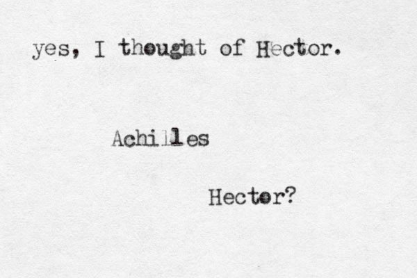 Achilles Hector? yes, I thought of Hector. 