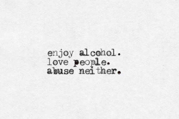 enjoy alcohol. love people. abuse neither.