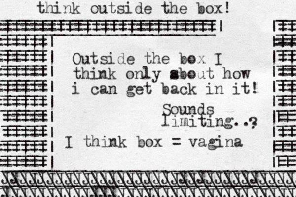 ________________________ __ ________________________| |__ ========================= == ||||||||||||||||||||||||| || _____| |__ ====== ||||| || +++ === _____| ====== ||||| |__ == || _____| ===== =||||| |__ == || _____| ===== =||||| |__ == || _____| |||||| ====== |__ == ||| _____| |||||| ===== |__ === || | _____| ||||| ===== |__ == || _____| ====== ||||| |__ ||| === _____| ===== =||||| |__ === ||| ______________________________________ JJJJJJJJJJJJJJJJJJJJJJJJJJJJJJJJJJ _______________________________________- JJJJJJJJJJJJJJJJJJJJJJJJJJJJJJJJJJJ \\\\\\\\\\\\\\\\\\\\\\\\\\\\\\\\\\\\\\\\\ \\\\\\\\\\\\\\\\\\\\\\\\\\\\\\\\\\\\\\\\\ think outside the box! Outside the box I think only s about how i can get back in it! Sounds limiting... ? I think box = vagina 