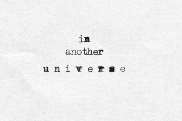 in another u n i v e r s e