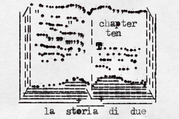 | | | | | | | | | | | | | | | | | | | | | | | | | | | | | | | | | | | | | | | | | | | | ___________ _ _ _ _ _ _ _ _ _ / / | | | | | | | | | | | | | | | | | | | | | | | \ \ ...............,,,,,...........,.....,,,............. ............................................ .........| | | | | | | | | || | | | | | | | | | | | | ____________\____________ + _____ + ". ......................" ...........,,,....,,,,,,,,,,,,,,,,..............,..,,, ....................chapter ten t T T T T T T ..............................................=========== ========== ========== == ========== ==== ==== =========== la storia di due 