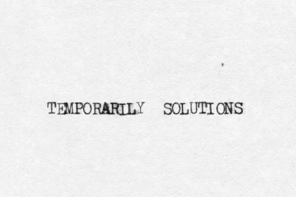 TEMPORARILY SOLUTIONS 
