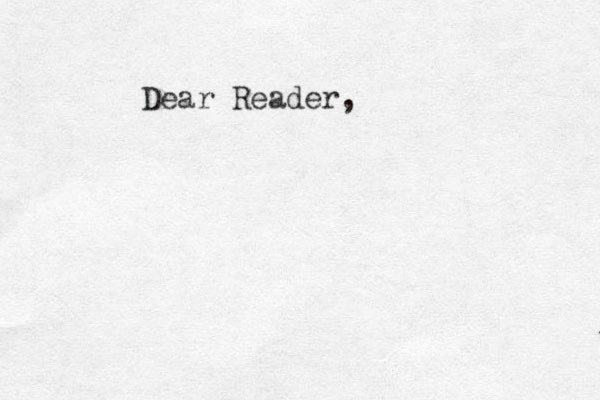 Dear Reader,