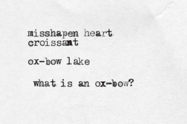 misshapen heart croissant ox-bow lake what is an ox-bow?