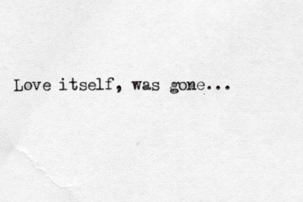 Love itself, was gone... 
