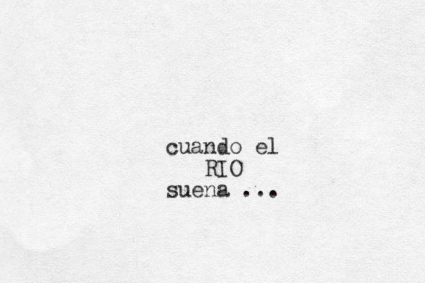 cuando el RIO suena ...