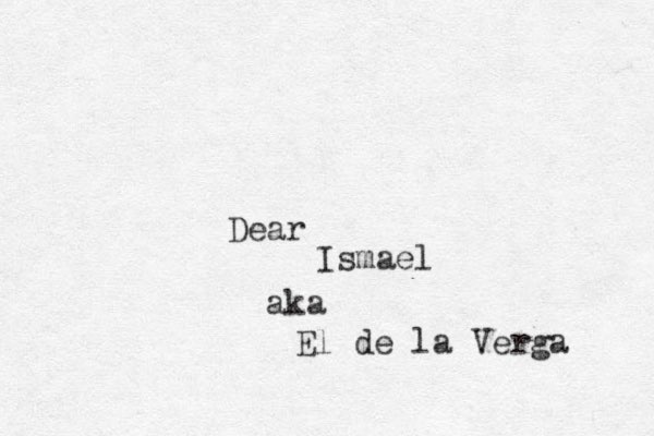 Ismael Dear aka El de la Verga 