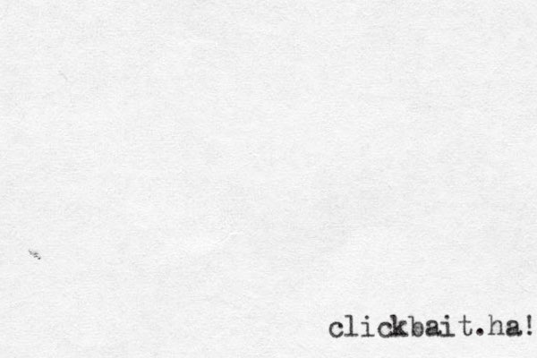 clickbait.ha! 