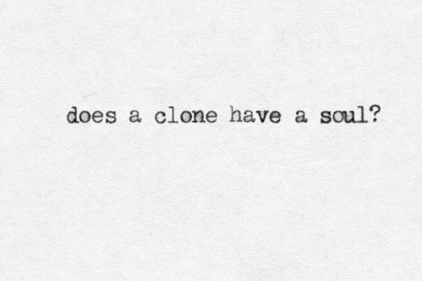 does a clone have a soul? 