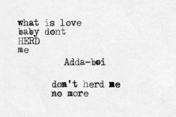what is love baby dont HERD me Adda boi - don't herd ne me no more
