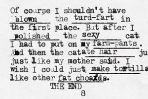 Of course I shouldn't have _________ the __________ in the furst i i place. But after I ___________ the _________ cat I had to put on my __________. Abd n n then the cat ___________ ju just like my mother saud i i . I wish I could just ___________ like other __________. THE E blown turd -fart polished sexy farm-pants ate hair make tortillas fat choaf x xds. / 