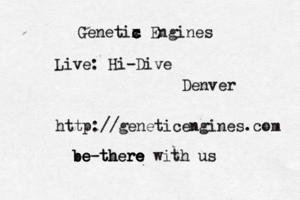 Genetix c c c c Engines Live: Hi-Dive < < ~ Denver http://geneticengines.com be there be be-there e e e with us