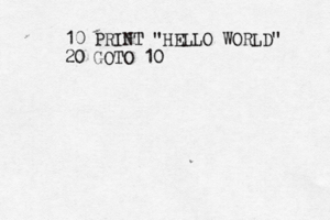 10 PRINT "HELLO WORLD" 20 GOTO 1