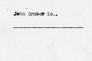 John Gruber is .. _________________________