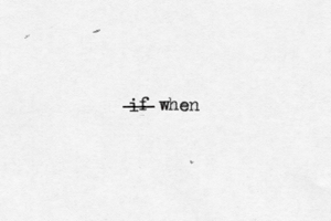 if when ___