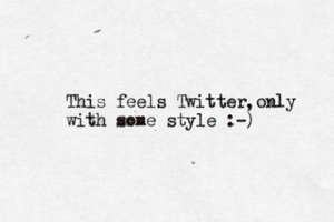 This feels Twitter only with some style :-) ,