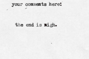 your comment s here the end is nigh