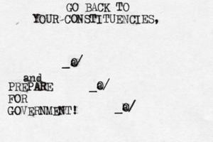 _@/ O a _O/ a _O/ GO BACK TO YOUR CONSTITUENCIES, and PREPARE FOR GOVERNMENT!