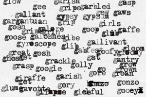 golly gee giraffe honzo g g ----- gonzo girls galore goose gallivant gosh gallant goofy garbled gyroscope gavotte gantry gibe glib grackle great goop gew gaws gypsy gypsum gleeful garish go get ghost gab fest gargantu an glow gory get grow grown groan gaffe glib u u i grasp grip gripe gosh gore gooeya x x x l z x X grin google gst a glimpse grime glume gloom gloomy galoshes l ge asp garis