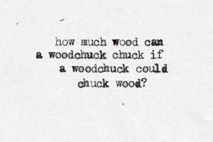 how much wood can a woodchuck chuck if a woodchuck could chuck wood?