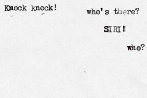 Knock knock! who's there? who SIRI!