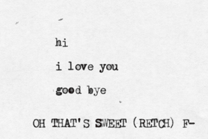 hi i love you good b OH THAT'S SWEET (RETCH) F-