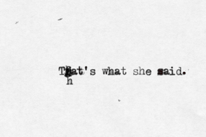 Tfat's what she said. g h h h 