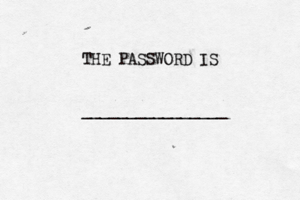 THE PASSWORD IS ________________