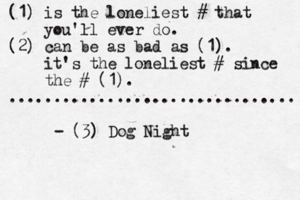 (1) is the loneliest # that you'll ever do. (2) can be as bad as (1). it's the loneliest # since the # (1). ............................... - (3) Dog Nigh