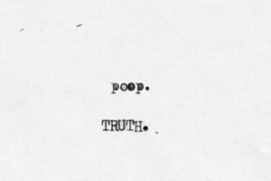 poop TRUTH