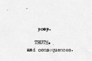 poop TRUT and consequences