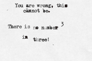You are wrong, this cannot be. There is no number 3 in three!