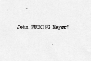 John FUCKING Mayrr er!