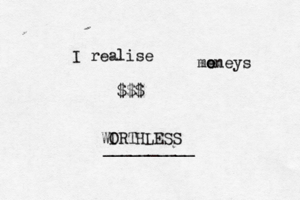 I realise me oneys o WI ORTHLESS $$$ __________