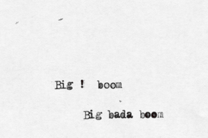 Big ! boom Big bada boo