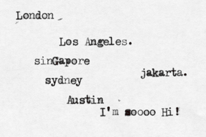 Los Angele jakarta Londo sinGapor Austin I'm soooo Hi sydney