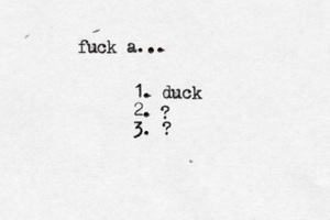 fuck a... 1. duck 2. 3. ? ?