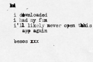 in hd hd kd we i diwnloaded o o i o i had my fun i'll likely never open tbh h hhis app again bess os xx