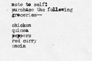 note to self: purchase the following groceries-- chicken quinoa peppers red curry onoin