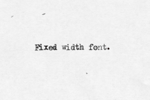 Fixed width font